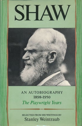 Item #61413] Shaw: an Autobiography, 1898-1950 The Playwright Years. Bernard Shaw