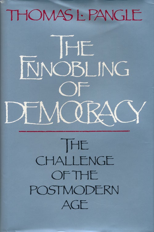 [Item #62278] The Ennobling of Democracy The Challenge of the Postmodern Age. Thomas L. Pangle.