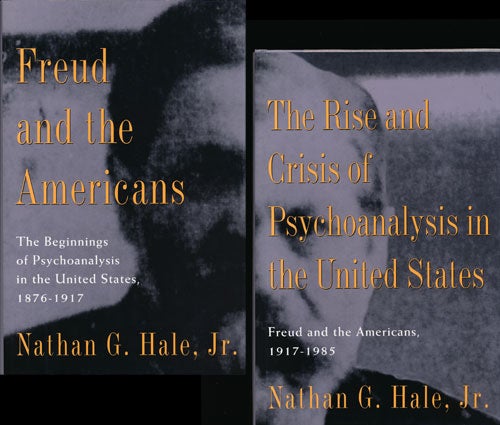 [Item #62377] Freud and the Americans Vol 1 and the Rise and Crisis of Psychoanalysis in the United States Vol 2. Nathan G. Hale Jr.