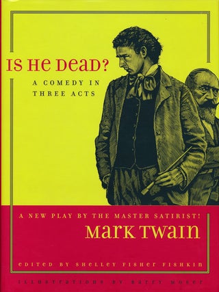 Item #62395] Is He Dead? A Comedy in Three Acts. Mark Twain
