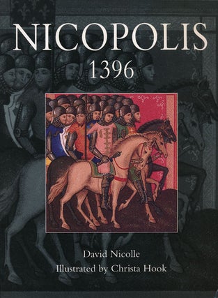Item #62419] Nicopolis 1396. David Nicolle