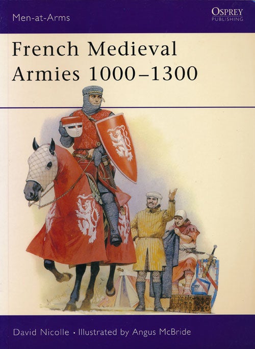 [Item #62434] French Medieval Armies 1000-1300. David Nicolle.