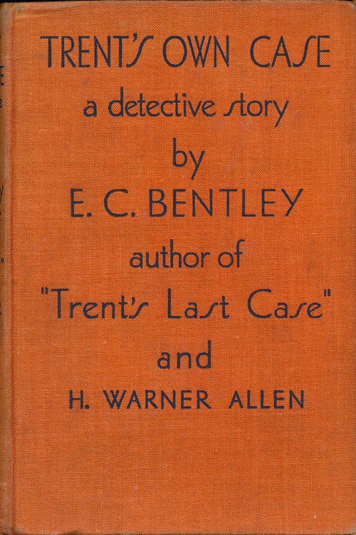 [Item #62528] Trent's Own Case A Detective Story. E. C. Bentley, H. Warner Allen.