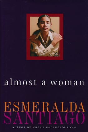 Item #62724] Almost a Woman. Esmeralda Santiago