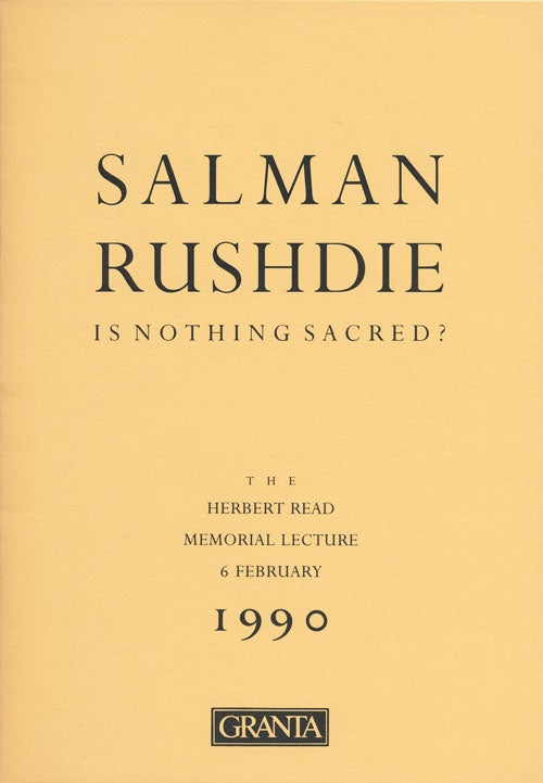 [Item #62830] Is Nothing Sacred? The Herbert Read Memorial Lecture 6 February, 1990. Salman Rushdie.