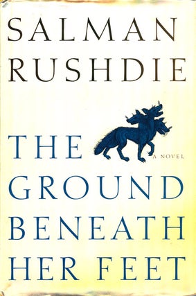 Item #62838] The Ground Beneath Her Feet A Novel. Salman Rushdie