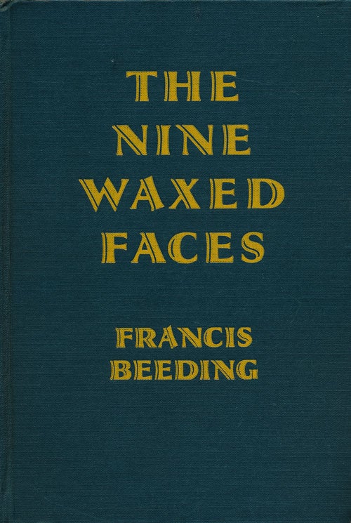 [Item #63202] The Nine Waxed Faces. Francis Beeding.