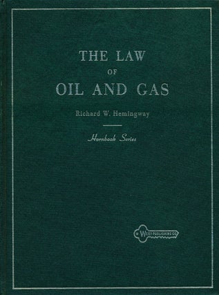 Item #63274] The Law of Oil and Gas. Richard W. Hemingway