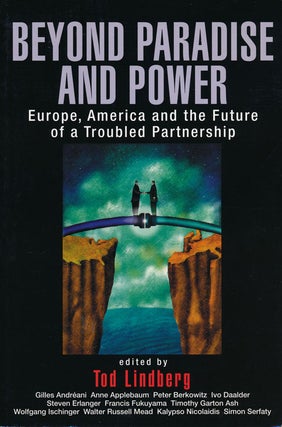 Item #63372] Beyond Paradise and Power Europe, America and the Future of a Troubled Partnership....