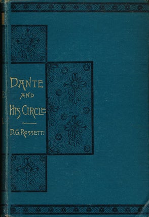 Item #63599] Dante and His Circle: with the Italian Poets Preceding Him (1000-1200-1300). Dante...