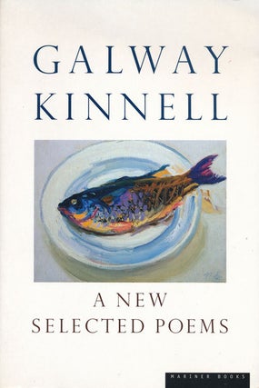 Item #64014] A New Selected Poems. Galway Kinnell