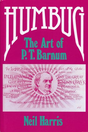 Item #64328] Humbug The Art of P. T. Barnum. Neil Harris