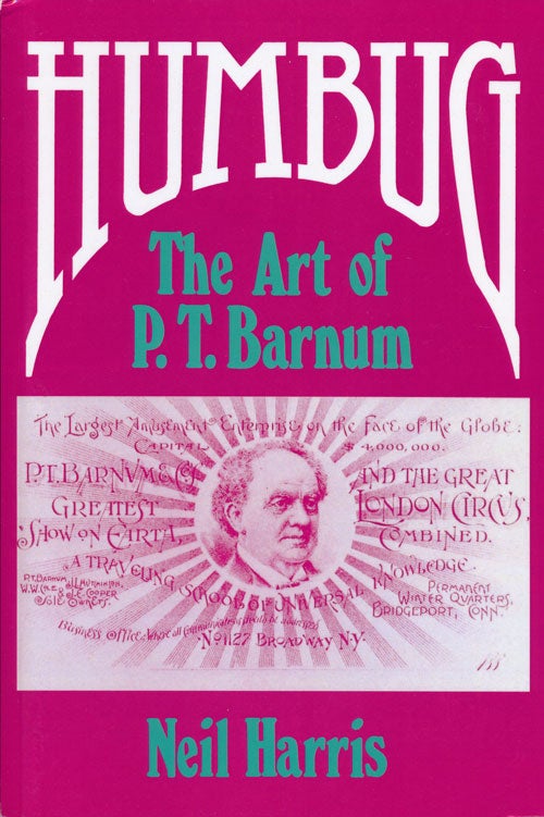 [Item #64328] Humbug The Art of P. T. Barnum. Neil Harris.