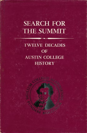 Item #64366] Search for the Summit Austin College through XII Decades. George L. Landolt