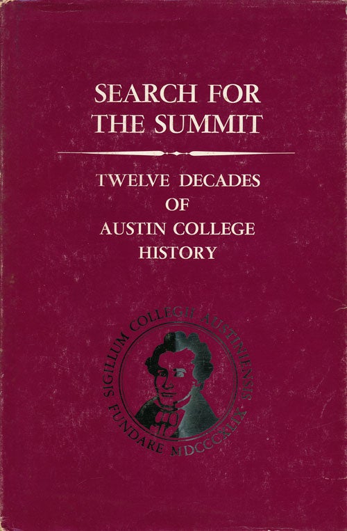 [Item #64366] Search for the Summit Austin College through XII Decades. George L. Landolt.
