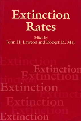 Item #64459] Extinction Rates. John H. Lawton, Robert M. May