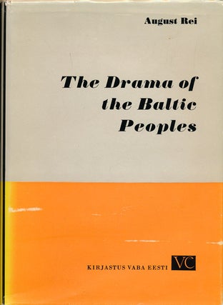 Item #64943] The Drama of the Baltic Peoples. August Rei