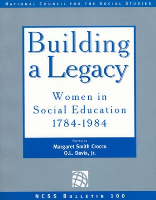 Item #64978] Building A Legacy Women In Social Education, 1784-1984. Margaret Smith Crocco, O....