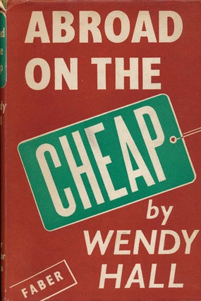 Item #65186] Abroad on the Cheap. Wendy Hall