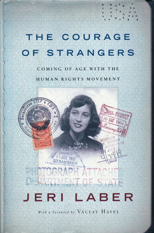 [Item #65255] The Courage of Strangers Coming of Age with the Human Rights Movement. Jeri Laber.