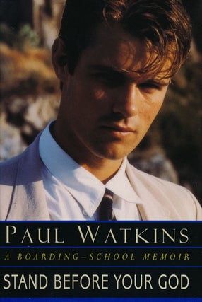 Item #65262] Stand Before Your God A Boarding-School Memoir. Paul Watkins
