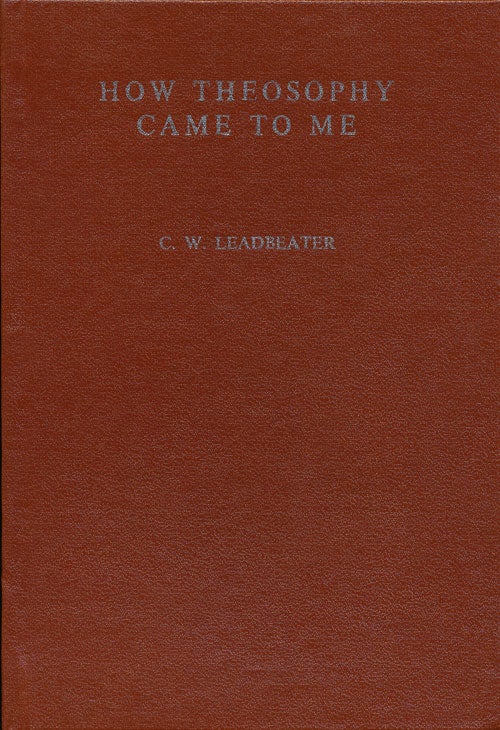 [Item #65344] How Theosophy Came to Me. C. W. Leadbeater.