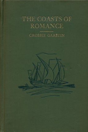 Item #65417] The Coasts of Romance. Crosbie Garstin