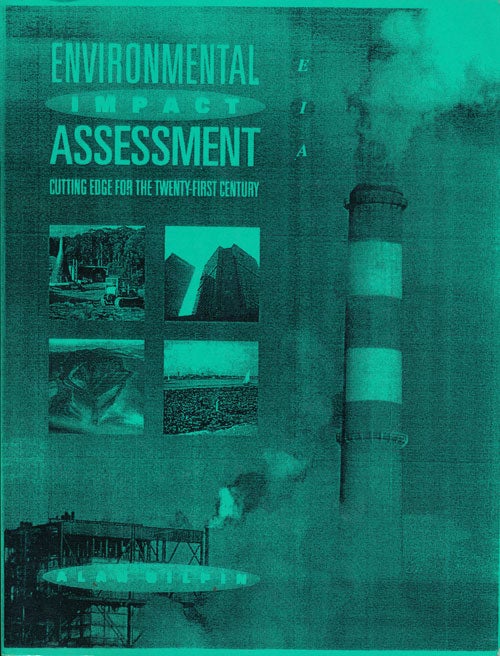 [Item #65476] Environmental Impact Assessment (EIA) Cutting Edge for the Twenty-First Century. Alan Gilpin.