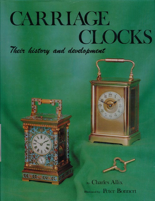 [Item #65568] Carriage Clocks Their History and Development. Charles Allix.