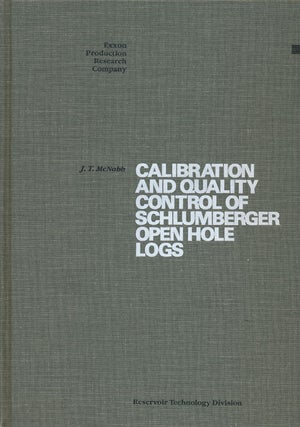 Item #65756] Calibration and Quality Control of Schlumberger Open Hole Logs. J. T. McNabb