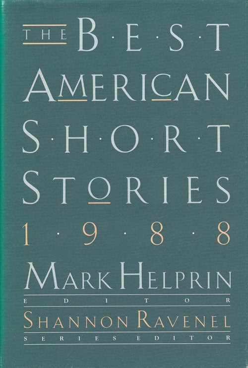 [Item #65874] The Best American Short Stories 1988 Selected from U. S. and Canadian Magazines. Mark Helprin, Robert Stone.