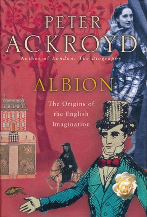 Item #66084] Albion The Origins of the English Imagination. Peter Ackroyd