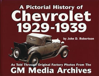 Item #66391] A Pictorial History of Chevrolet 1929-1939. John D. Robertson