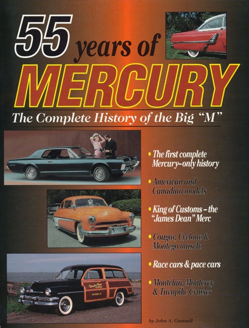 [Item #66424] 55 Years of Mercury The Complete History of the Big "M" John A. Gunnell.