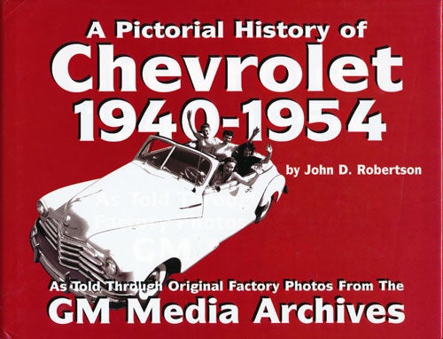 [Item #66425] Chevrolet History: 1940-1954. John D. Robertson.