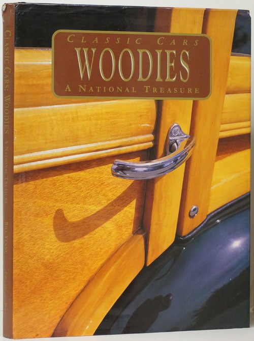 [Item #66429] Classic Woodies A National Treasure. William Yenne.