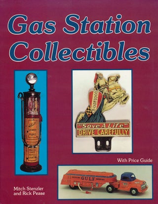 Item #66539] Gas Station Collectibles With Price Guide. Rick Pease, Mitch Stenzler