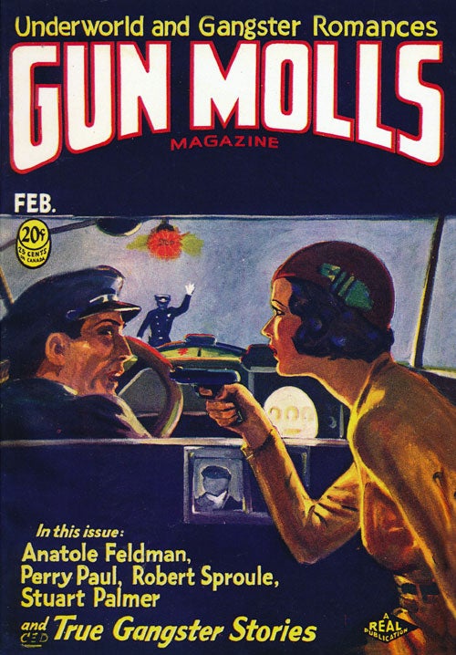 [Item #66882] Gun Molls Magazine, February 1932 Underworld and Gangster Romances:. Anatole Feldman, Perry Paul, Erle Stanley Gardner, J. Lane Linklater, Stuart Palmer, Geoffrey North, John P. Gunnison, C. Dameron.