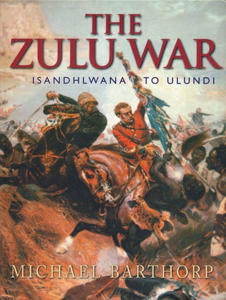 Item #66920] The Zulu War Isandhlwana to Ulundi. Michael Barthorp