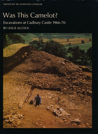Item #66961] Was this Camelot? Excavations at Cadbury Castle, 1966-1970. Leslie Alcock
