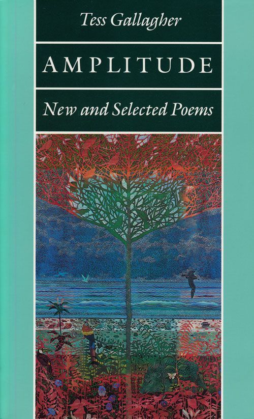[Item #67908] Amplitude New and Selected Poems. Tess Gallagher.