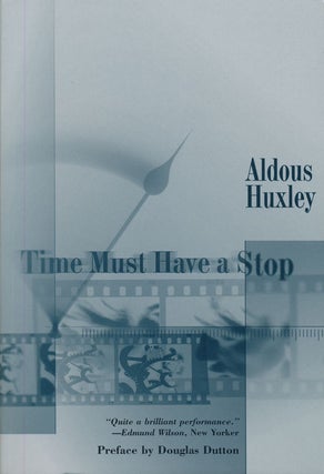 Item #67988] Time Must Have a Stop. Aldous Huxley