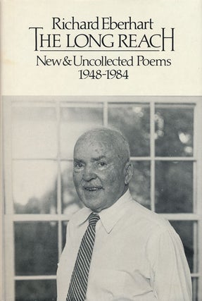 Item #68013] The Long Reach New and Uncollected Poems, 1948-1984. Richard Eberhart