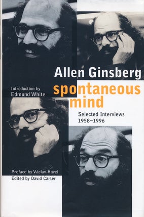 Item #68021] Spontaneous Mind Selected Interviews, 1958-1996. Allen Ginsberg