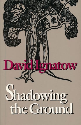 Item #68087] Shadowing the Ground. David Ignatow