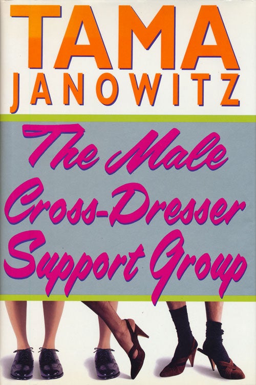[Item #68167] The Male Cross-Dresser Support Group. Tama Janowitz.