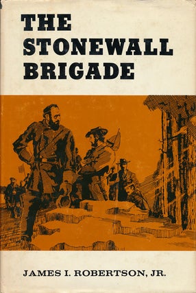 Item #68225] The Stonewall Jackson Brigade. James I. Robertson Jr