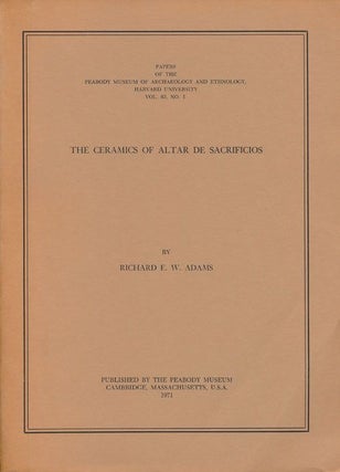 Item #68235] The Cermics of Altar De Sacrificios Papers of the Peabody Mueseum of Archaeology and...