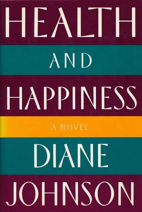 Item #68254] Health and Happiness A Novel. Diane Johnson