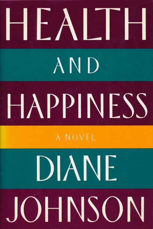 [Item #68254] Health and Happiness A Novel. Diane Johnson.